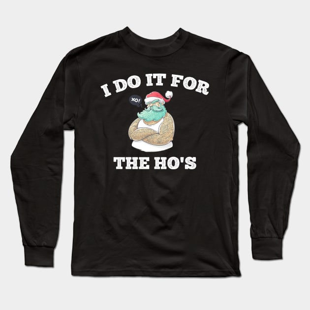 Do it for the hos funny christmas gift idea santa Long Sleeve T-Shirt by Flipodesigner